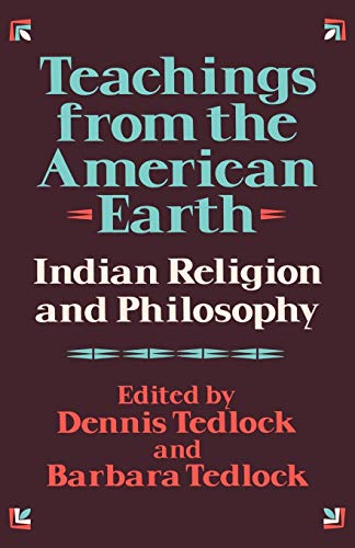 Teachings from the American Earth: Indian Religion and Philosophy (9780871401465) by Tedlock, Dennis
