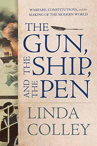 9780871403162: The Gun, the Ship, and the Pen: Warfare, Constitutions, and the Making of the Modern World