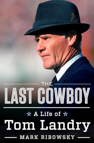 Beispielbild fr The Last Cowboy : A Life of Tom Landry zum Verkauf von Better World Books