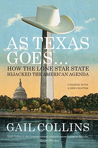 Beispielbild fr As Texas Goes : How the Lone Star State Hijacked the American Agenda zum Verkauf von Better World Books