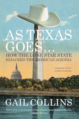 Imagen de archivo de As Texas Goes.: How the Lone Star State Hijacked the American Agenda a la venta por Open Books