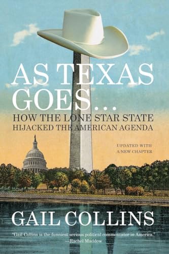 Stock image for As Texas Goes.: How the Lone Star State Hijacked the American Agenda for sale by Your Online Bookstore
