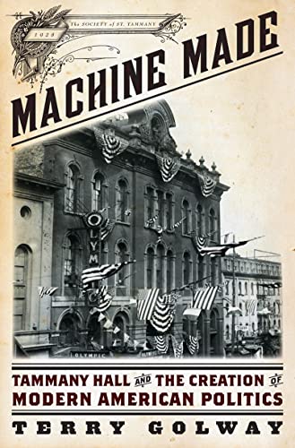 Stock image for Machine Made: Tammany Hall and the Creation of Modern American Politics for sale by ThriftBooks-Dallas