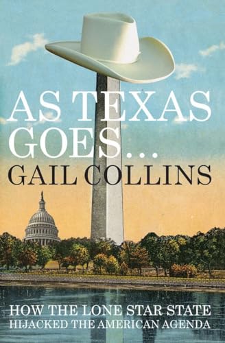 Stock image for AS TEXAS GOES.; How the Lone Star State Hijacked the American Agenda for sale by Pine Tree Books