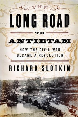 Imagen de archivo de The Long Road to Antietam : How the Civil War Became a Revolution a la venta por Better World Books