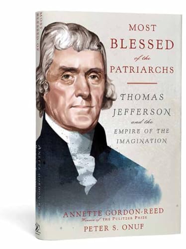 Imagen de archivo de Most Blessed of the Patriarchs" Thomas Jefferson and the Empire of the Imagination a la venta por Willis Monie-Books, ABAA