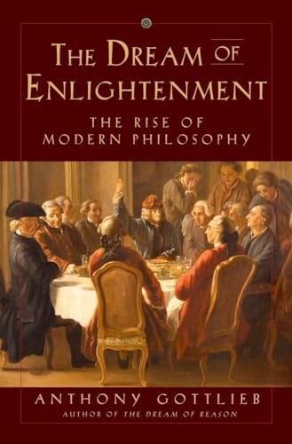 Beispielbild fr The Dream of Enlightenment: The Rise of Modern Philosophy zum Verkauf von SecondSale