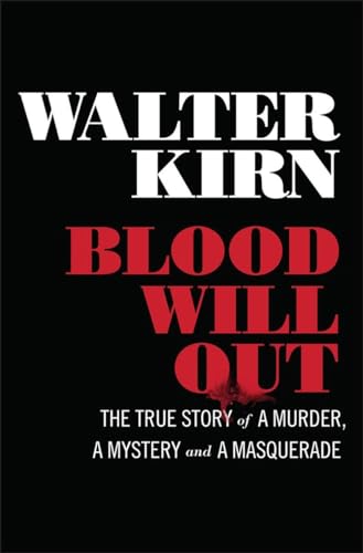 Stock image for BLOOD WILL OUT: The True Story of a Murder, a Mystery, and a Masquerade. for sale by Joe Staats, Bookseller