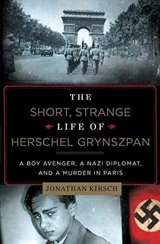 Imagen de archivo de The Short, Strange Life of Herschel Grynszpan: A Boy Avenger, a Nazi Diplomat, and a Murder in Paris a la venta por Irish Booksellers