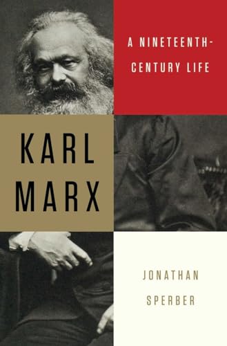 Karl Marx: A Nineteenth-Century Life - Jonathan Sperber
