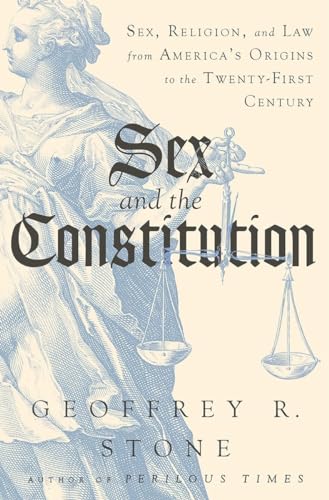 Imagen de archivo de Sex and the Constitution: Sex, Religion, and Law from America's Origins to the Twenty-First Century a la venta por 417 Books