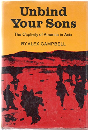 Imagen de archivo de Unbind Your Sons : The Captivity of America in Asia a la venta por Callaghan Books South