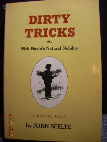 Beispielbild fr Dirty Tricks or, Nick Noxin's Natural Nobility zum Verkauf von Between the Covers-Rare Books, Inc. ABAA