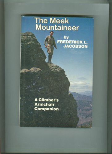 Stock image for The Meek Mountaineer A Climber's Armchair Companion for sale by Willis Monie-Books, ABAA