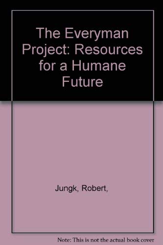 The Everyman Project: Resources for a Humane Future (9780871406149) by Jungk Robert