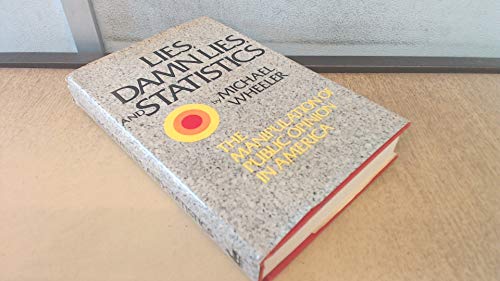 Beispielbild fr Lies, damn lies, and statistics : The manipulation of public opinion in America zum Verkauf von Better World Books