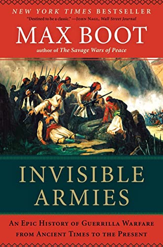 Invisible Armies: An Epic History of Guerrilla Warfare from Ancient Times to the Present.