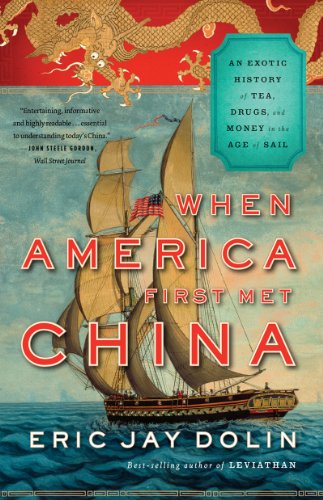 9780871406897: When America First Met China – An Exotic History of Tea, Drugs, and Money in the Age of Sail