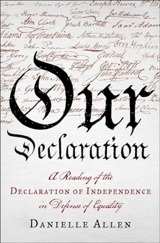 Beispielbild fr Our Declaration : A Reading of the Declaration of Independence in Defense of Equali zum Verkauf von Better World Books