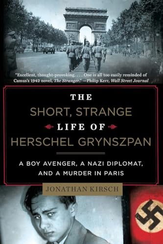 Stock image for The Short, Strange Life of Herschel Grynszpan: A Boy Avenger, a Nazi Diplomat, and a Murder in Paris for sale by Irish Booksellers