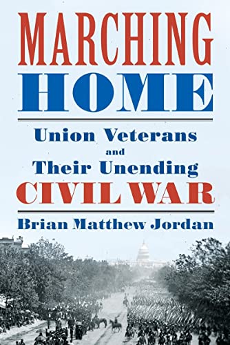 9780871407818: Marching Home: Union Veterans and Their Unending Civil War