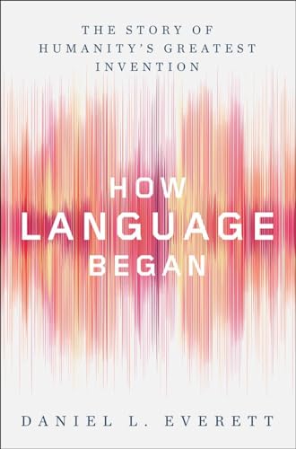 Stock image for How Language Began: The Story of Humanity's Greatest Invention for sale by ZBK Books
