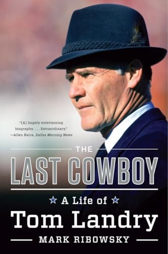 Imagen de archivo de The Last Cowboy: A Life of Tom Landry [Paperback] Ribowsky, Mark a la venta por Orphans Treasure Box