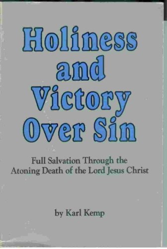 Holiness and Victory Over Sin: Full Salvation Through the Atoning Death of the Lord Jesus Christ (9780871484147) by Karl Kemp