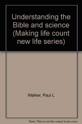 Imagen de archivo de Understanding the Bible and science (Making life count new life series) a la venta por ThriftBooks-Dallas