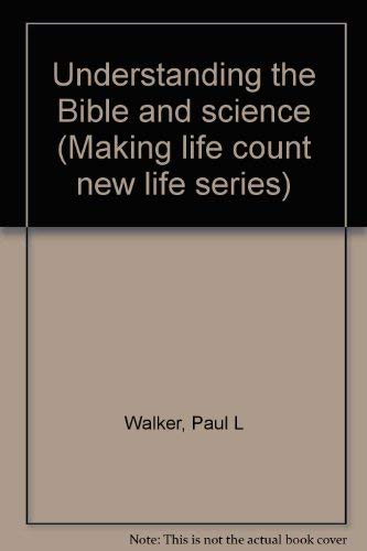 Stock image for Understanding the Bible and science (Making life count new life series) for sale by ThriftBooks-Dallas