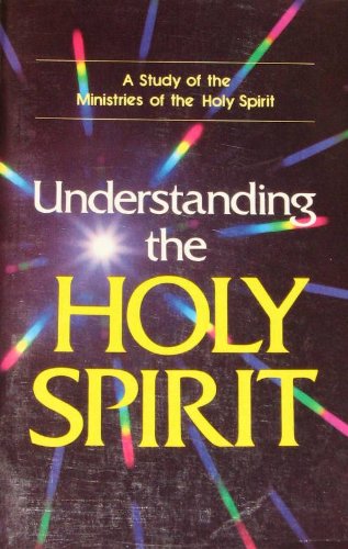 Stock image for Understanding the Holy Spirit: A Study of the Ministries of the Holy Spirit for sale by ThriftBooks-Atlanta