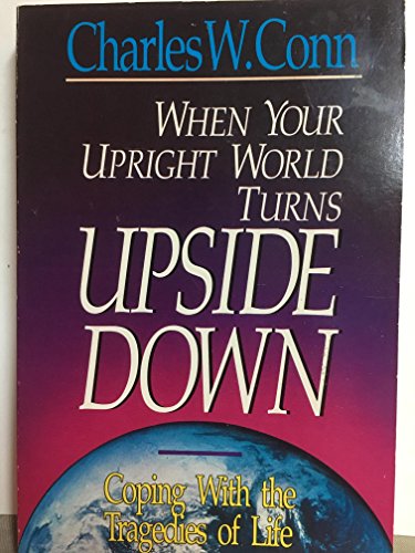 Stock image for When Your Upright World Turns Upside Down: Coping with the Tragedies of Life for sale by ThriftBooks-Dallas
