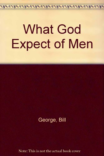 What God Expects of Men (9780871489265) by George, Bill