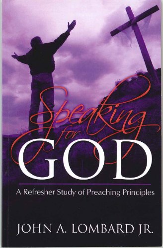 Stock image for Speaking for God: A Refresher Study of Preaching Principles for sale by Christian Book Store