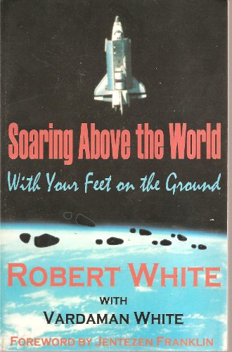 Soaring above the world with your feet on the ground (9780871489906) by White, Robert