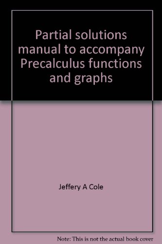 Stock image for Partial solutions manual to accompany Precalculus functions and graphs for sale by HPB-Movies