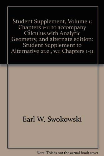 Student Supplement, Volume 1: Chapters 1-11 to accompany Calculus with Analytic Geometry, 2nd alternate edition (9780871501684) by Swokowski; Thomas A. Bronikowski