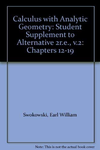 Imagen de archivo de Calculus with Analytic Geometry: Student Supplement to Alternative 2r.e., v.2: Chapters 12-19 a la venta por Ergodebooks