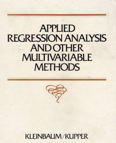 Applied Regression Analysis and Other Multivariate Methods (9780871503558) by David G. Kleinbaum; Lawrence L. Kupper