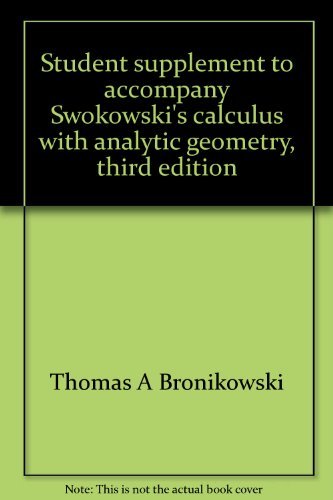 Student supplement to accompany Swokowski's calculus with analytic geometry, third edition (9780871504463) by Bronikowski, Thomas A