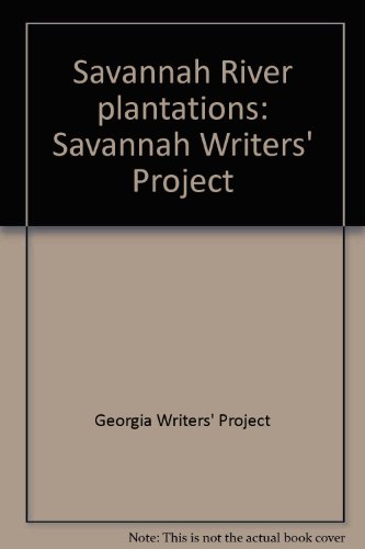 Savannah River plantations: Savannah Writers' Project (9780871520791) by Georgia Writers' Project