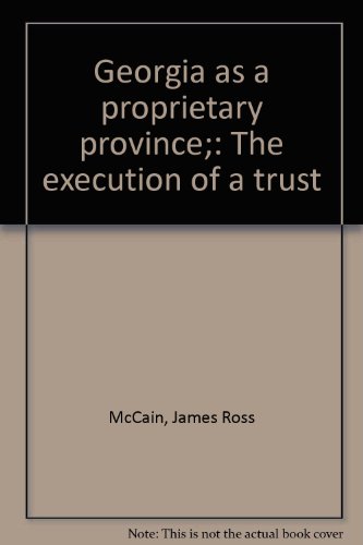 Georgia as a proprietary province;: The execution of a trust