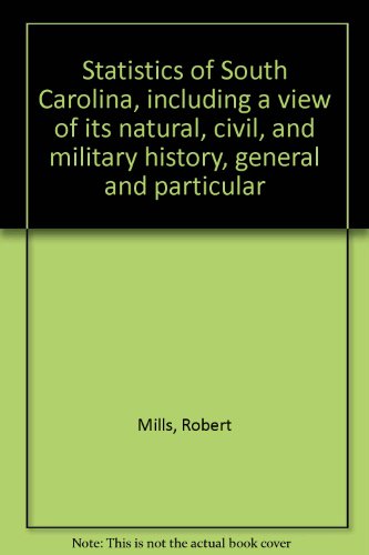 Statistics of South Carolina, including a view of its natural, civil, and military history, gener...