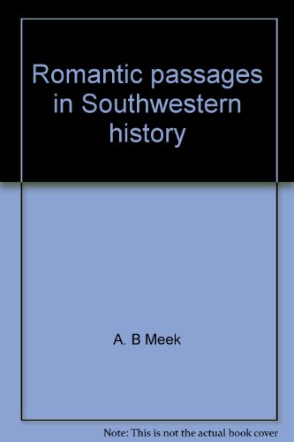 Stock image for Romantic passages in Southwestern history: Including orations, sketches, and Essays for sale by Sessions Book Sales