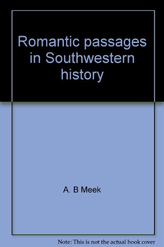 Stock image for Romantic Passages in Southwestern History: Including Orations, Sketches, and Essays for sale by Sessions Book Sales