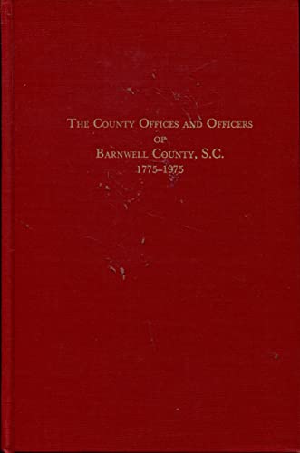 Stock image for The County Offices and Officers of Barnwell County, S.C., 1775-1975: A Record for sale by Pages Past--Used & Rare Books