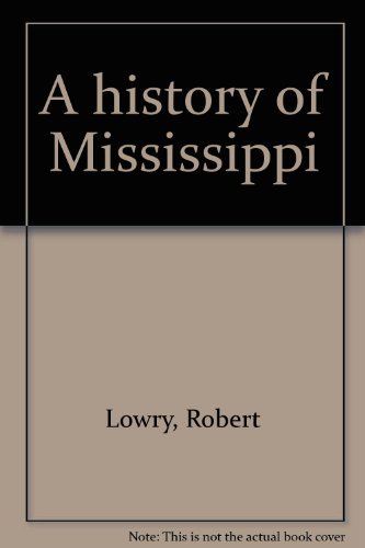 Imagen de archivo de A History of Mississippi a la venta por Tornbooks