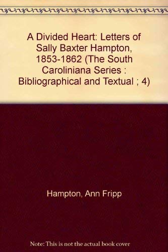 9780871523136: A Divided Heart: Letters of Sally Baxter Hampton, 1853-1862 (The South Caroliniana Series : Bibliographical and Textual ; 4)