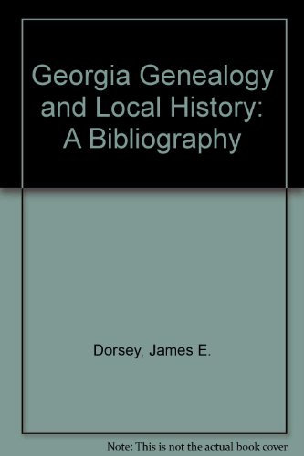 Georgia Genealogy and Local History: A Bibliography (9780871523631) by Dorsey, James E.