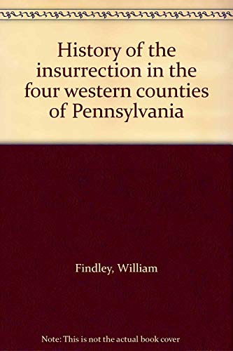 Imagen de archivo de History of the Insurrection in the Four Western Counties of Pennsylvania a la venta por ThriftBooks-Dallas